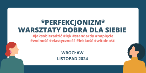 PERFEKCJONIZM - jak sprawić by służył, a nie prowadził do wyczerpania